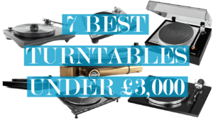 7 best turntables under £3000